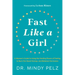 Fast Like a Girl: A Woman's Guide to Using the Healing Power of Fasting to Burn Fat, Boost Energy, and Balance Hormones