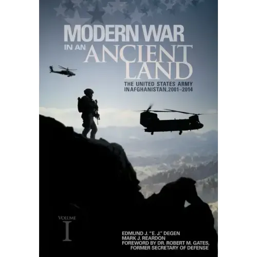 Modern War in an Ancient Land: The United States Army in Afghanistan, 2001-2014. Volume I