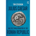 Julius Caesar and the Transformation of the Roman Republic