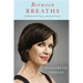 Between Breaths: A Memoir of Panic and Addiction