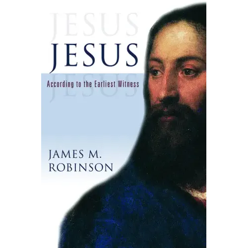 Jesus: According to the Earliest Witness
