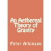 An Aethereal Theory of Gravity