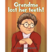 Grandma lost her teeth!