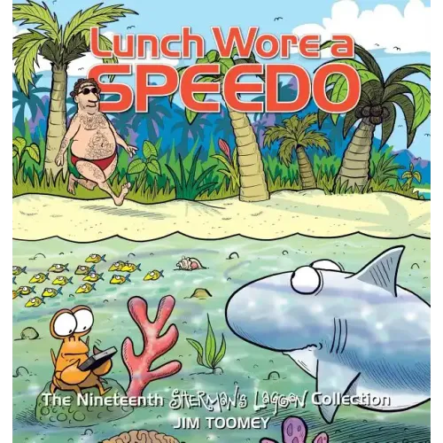 Lunch Wore a Speedo: The Nineteenth Sherman's Lagoon Collection Volume 19
