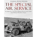 The Special Air Service: The History of the Secret British Special Forces Unit from World War II to Today