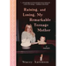 Raising, and Losing, My Remarkable Teenage Mother: A Memoir