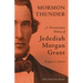 Mormon Thunder: A Documentary History of Jedediah Morgan Grant