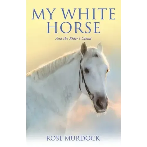 My White Horse: And the Rider's Cloud