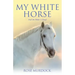 My White Horse: And the Rider's Cloud