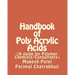 Handbook of Poly Acrylic Acids: (A guide for Polymer Chemists/Consultants)