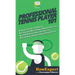 Professional Tennis Player 101: A Quick Guide on How to Become the Best Tennis Player You Can Be and Achieve Your Dreams of Becoming a Professional Fr