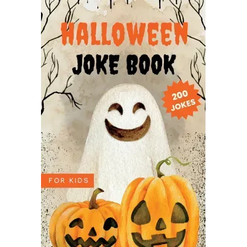 Halloween Joke Book for Kids: Funny And Silly Activity Book With 200 Hilarious Jokes