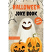Halloween Joke Book for Kids: Funny And Silly Activity Book With 200 Hilarious Jokes