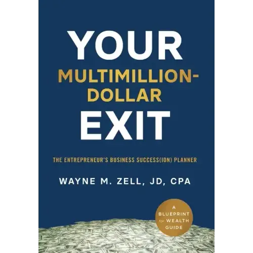 Your Multimillion-Dollar Exit: The Entrepreneur's Business Success(ion) Planner: A Blueprint for Wealth Guide