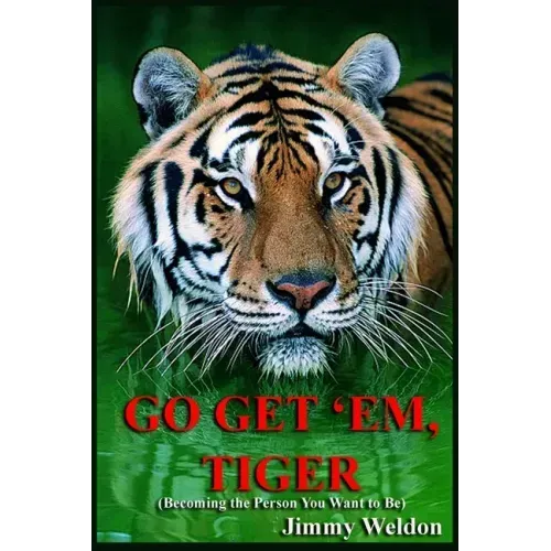 Go Get 'Em Tiger: Become the Person You Want to Be