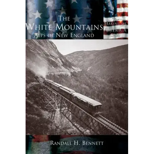 The White Mountains: The Alps of New England