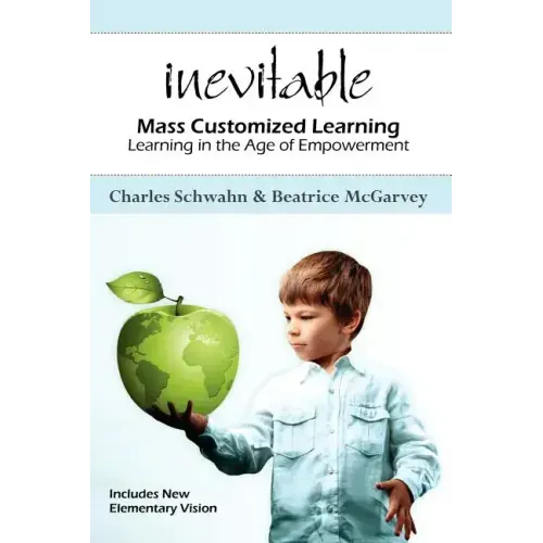Inevitable: Mass Customized Learning: Learning in the Age of Empowerment