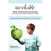 Inevitable: Mass Customized Learning: Learning in the Age of Empowerment