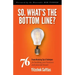 So, What's the Bottom Line?: 76 Proven Marketing Tips & Techniques for Building Your Business and Personal Brand