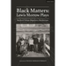 Black Matters: Lewis Morrow Plays: Baybra's Tulips; Begetters; Motherson