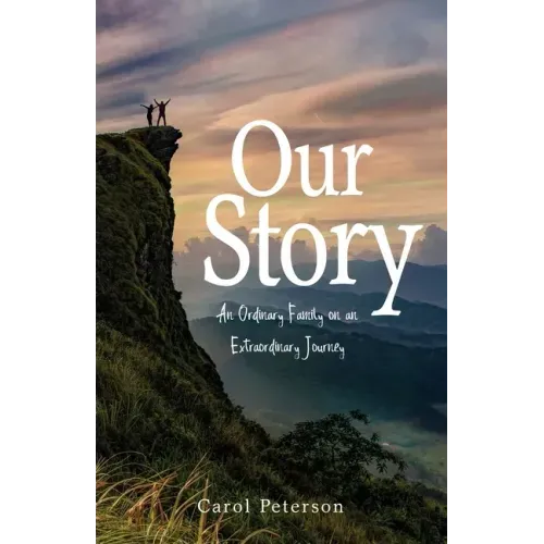 Our Story: An Ordinary Family on an Extraordinary Journey