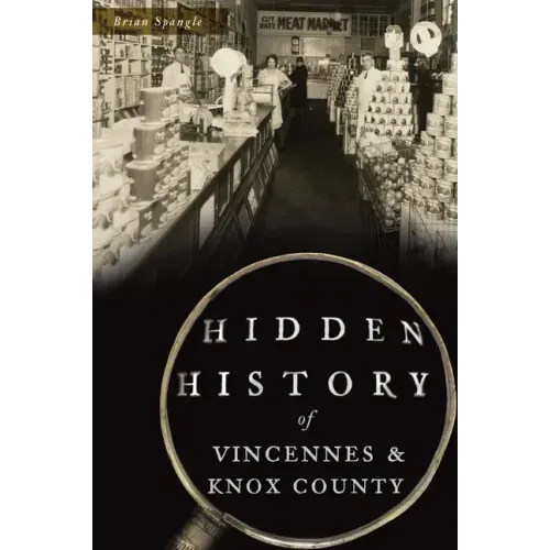 Hidden History of Vincennes and Knox County