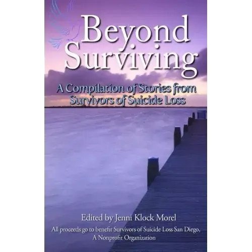 Beyond Surviving: A Compilation of Stories from Survivors of Suicide Loss