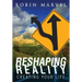 Reshaping Reality: Creating Your Life