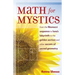 Math for Mystics: From the Fibonacci Sequence to Luna's Labyrinth to the Golden Section and Other Secrets of Sacred Geometry