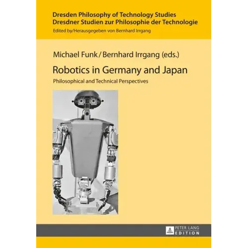 Robotics in Germany and Japan: Philosophical and Technical Perspectives
