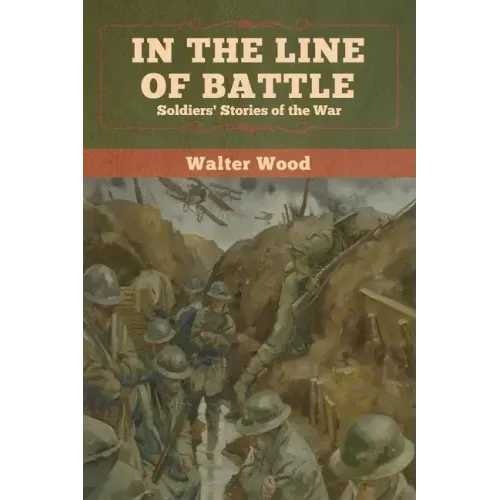 In the Line of Battle: Soldiers' Stories of the War
