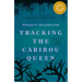 Tracking the Caribou Queen: Memoir of a Settler Girlhood