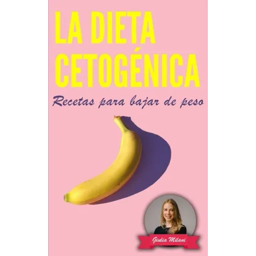 La Dieta Cetogénica: Recetas para bajar de peso