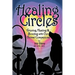 Healing Circles: Grieving, Healing and Bonding with Our Animal Companions