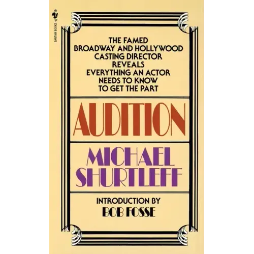 Audition: Everything an Actor Needs to Know to Get the Part