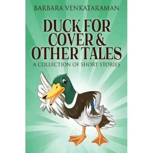 Duck For Cover & Other Tales: A Collection Of Short Stories