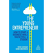 The Young Entrepreneur: How to Start a Business While You're Still a Student