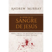 El poder de la sangre de Jesús: Versión completa con anotaciones explicativas