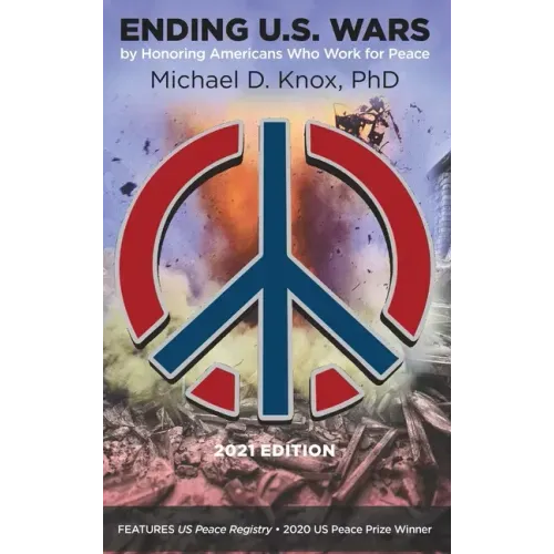 ENDING U.S. WARS by Honoring Americans Who Work for Peace