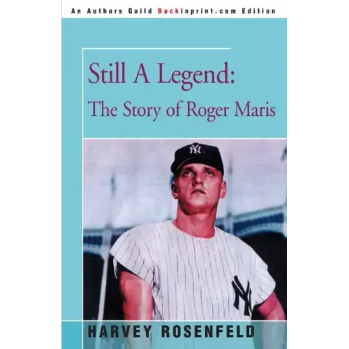 Still A Legend: The Story of Roger Maris