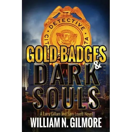 Gold Badges & Dark Souls: A Larry Gillam and Sam Lovett Novel
