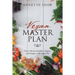 Vegan Master Plan: How to Become Healthier, Happier, and Stronger on the Vegan Diet