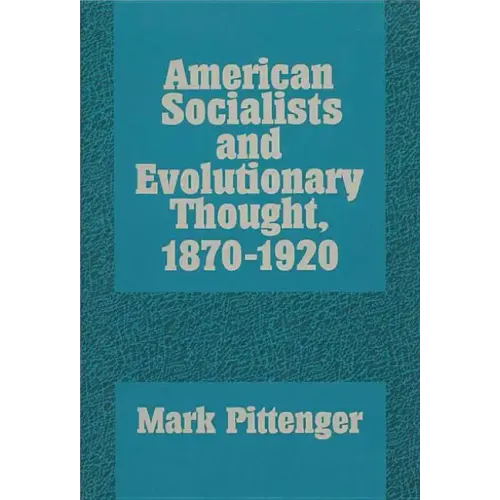 American Socialists and Evolutionary Thought, 1870-1920