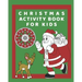 Christmas Activity Book for Kids: Hours of fun with this activity, colouring and puzzle book. Space for xmas ideas, present and card lists. Festive th