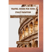 Travel guide for your Italy vacation: The Complete Guide to Exploring Italy From Venice to Rome