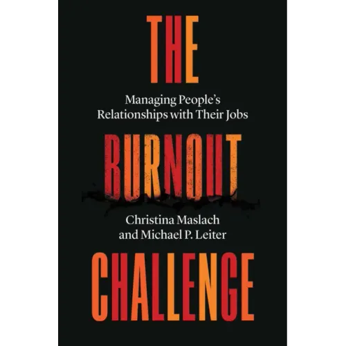 The Burnout Challenge: Managing People's Relationships with Their Jobs