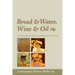 Bread & Water, Wine & Oil: An Orthodox Christian Experience of God
