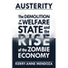 Austerity: The Demolition of the Welfare State and the Rise of the Zombie Economy