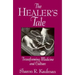 The Healer's Tale: Transforming Medicine and Culture