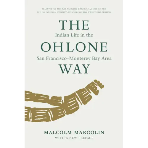 The Ohlone Way: Indian Life in the San Francisco-Monterey Bay Area